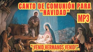 Canto de comunión para Navidad🎄quot¡Venid Hermanos Venidquot [upl. by Alliuqahs]