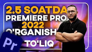 25 soatda Premiere pro 2022ni organish  0 dan boshlab organish video montaj ozbek tilida [upl. by Marie]