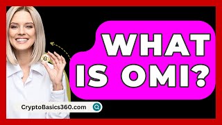 What Is Omi  CryptoBasics360com [upl. by Fabien]