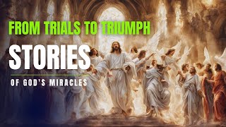 From Trials to Triumph Stories of Gods Miracles [upl. by Eislrahc843]