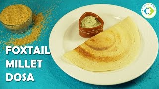 Foxtail Millet Dosa Recipe [upl. by Toombs]