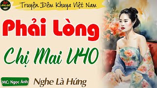 Truyện Hay Đáng Nghe Nhất 2024  Phải Lòng Chị Mai U40  Đọc Truyện Đêm Khuya Dễ Ngủ [upl. by Suiramed637]