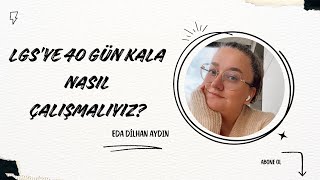 LGS’YE 40 GÜN KALA NASIL ÇALIŞMALIYIZ [upl. by Uriel]