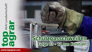 Schutzgasschweißen Folge 13 Kehlnaht steigend auf 12 mm Blech  Schweißen mit Christoph Staffel 2 [upl. by Franek]