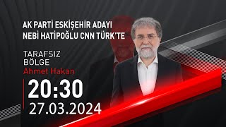 🔴 CANLI  Ahmet Hakan ile Tarafsız Bölge  27 Mart 2024  HABER CNNTÜRK [upl. by Asabi753]