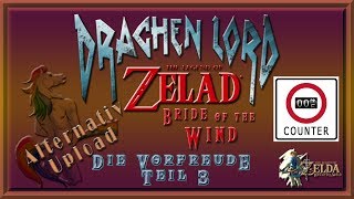 Drachenlord amp Die Vorfreude auf Zelad  Bride of the Wind Teil 3Schade Counter AltUp [upl. by Dumm]