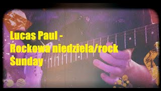 Lucas Paul  Rockowa niedzielarock sunday [upl. by Pail484]