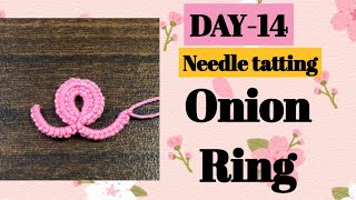 Day14 Tatting onion ring❤️basic needle tatting class for beginners [upl. by Yehs695]