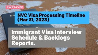 NVC Visa Processing Timeline Mar 31 2023  Immigrant Visa Interview Schedule amp Backlogs Report [upl. by Asit366]