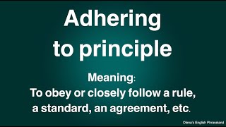 Adhering to principle  English Phrase  Meaning  Examples [upl. by Susejedairam]