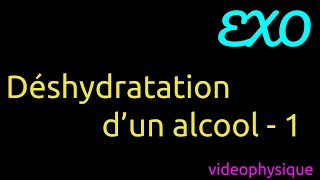 Déshydratation dun alcool  EXO 1 [upl. by Murdoch]