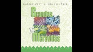 Marcos Witt y Jaime Murrell Grandes Son Tus Maravillas Lado B Editorial Vida Music [upl. by Kan]