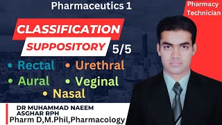 Classification of Suppository  Pharmaceutics  Pharmacy Technician  Dr Muhammad Naeem Asghar RPh [upl. by Bunder322]