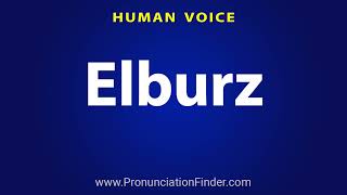 How To Pronounce Elburz [upl. by Faro]