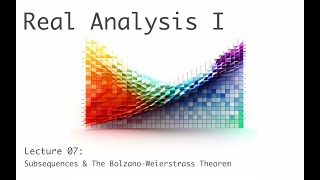 Subsequences amp The BolzanoWeierstrass Theorem  Real Analysis I full course  lecture 7a of 20 [upl. by Hauge]