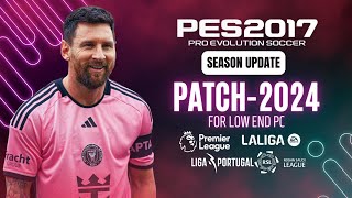 PES 2017 I Download amp Install New Patch For PES 2017 Season 2024 All Competitions For Low END PC [upl. by Mclyman970]