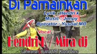 Hendri K amp Mira DJ  Di Pamainkan [upl. by Hyacinthia]