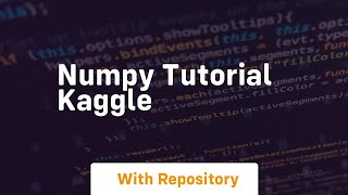 numpy tutorial kaggle [upl. by Vassell]