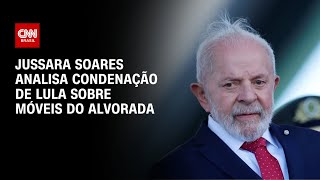 Jussara Soares analisa condenação de Lula sobre imóveis do Alvorada  CNN 360º [upl. by Buote]