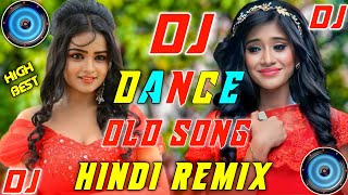 Hindi Dj Song Hits  Bollywood Old DJ Remix  All Time HiTs DJ Remix  DJ SONG Best Hindi Remix 2023 [upl. by Worthington]