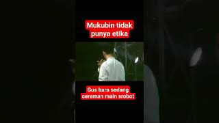 detik detik mukibin main srobot gus bara sedang ceramah [upl. by Westland]