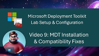 MDT Lab Setup  Video 9 MDT Installation amp Compatibility Fixes [upl. by Ikcaj9]