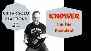 GUITAR SOLO REACTIONS  KNOWER  Im the President [upl. by Ogaitnas574]