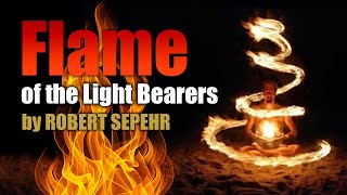 Flame of the Light Bearers  ROBERT SEPEHR [upl. by Sydel]