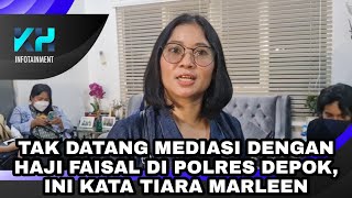 TAK DATANG MEDIASI DENGAN HAJI FAISAL DI POLRES DEPOK INI KATA TIARA MARLEEN [upl. by Naillij]