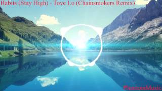 Habits Stay High  Tove Lo Chainsmokers Remix [upl. by Boswell]