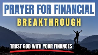 PRAYER FOR FINANCIAL BREAKTHROUGH  TRUST GOD WITH YOUR FINANCES [upl. by Razec606]