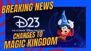 Breaking News D23 Reveals Major Changes to Disney Magic Kingdom [upl. by Syned30]