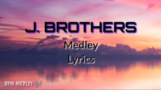 J BROTHERS 🎵 Medley with Lyrics 🎶 [upl. by Purcell]