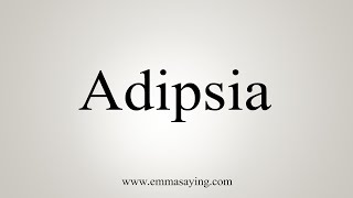 How To Say Adipsia [upl. by Llednil146]