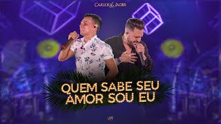 Carlos amp Jader  Quem Sabe O Seu Amor Sou Eu [upl. by Stuckey]