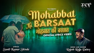 Mohabat Ki Barsat  Official Lyrics Video  Rajesh Rajju Dubey  TCV Music Original [upl. by Treborsemaj930]