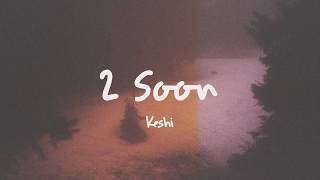 keshi  2 soon  Lyrics [upl. by Auohs]