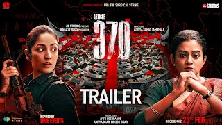 Article 370  Official Trailer  Yami Gautam Priya Mani  23rd Feb 2024  Jio Studios  B62 Studios [upl. by Casteel]