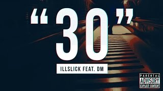 ILLSLICK  quot 30 quot Feat Dm Official Lyrics Video [upl. by Chi977]