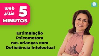 Estimulação Psicomotora nas crianças com deficiência intelectual  5 Minutos [upl. by Atnuahsal170]