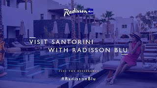 Visit Santorini with Radisson Blu [upl. by Ratcliffe]