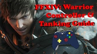 FFXIV Warrior Controller amp Tanking Guide WXHB Edition [upl. by Crutcher219]