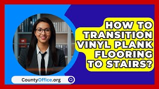 How To Transition Vinyl Plank Flooring To Stairs  CountyOfficeorg [upl. by Euqininod]