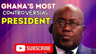 President Akuffo Addo Ghanas Most Controversial President Ever [upl. by Codee]