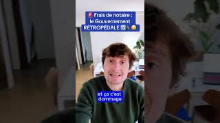 🚨 Frais de notaire  le Gouvernement rétropédale 🚴‍♂️🔄😄 [upl. by Aleet402]