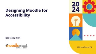 Designing Moodle for Accessibility  MoodleMoot Global 2024 [upl. by Eelynnhoj880]