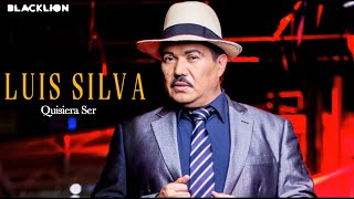 Luis Silva  Quisiera Ser Audio Oficial [upl. by Cirred]