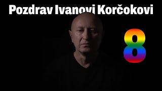 Pozdrav Ivanovi Korčokovi č8 [upl. by Saile]