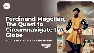 Ferdinand Magellan the Quest to Circumnavigate the Globe 20 September Today in History [upl. by Lecroy729]