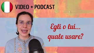 Egli o lui… quali pronomi usare  Podcast in italiano semplice  Episodio 113 [upl. by Dorrehs]